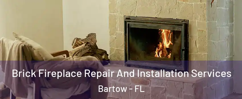  Brick Fireplace Repair And Installation Services Bartow - FL