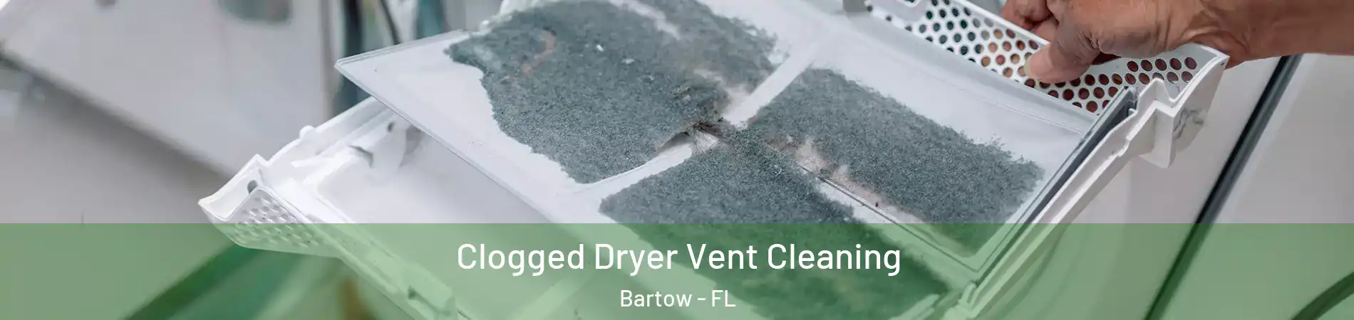  Clogged Dryer Vent Cleaning Bartow - FL