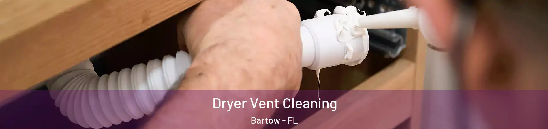  Dryer Vent Cleaning Bartow - FL