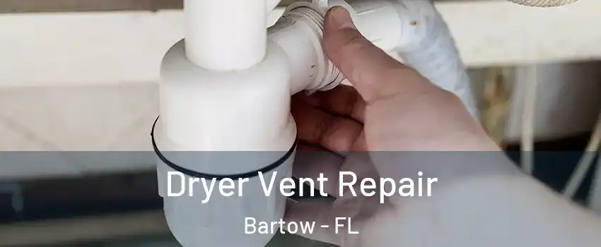  Dryer Vent Repair Bartow - FL