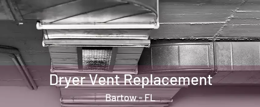 Dryer Vent Replacement Bartow - FL