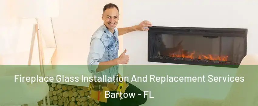  Fireplace Glass Installation And Replacement Services Bartow - FL
