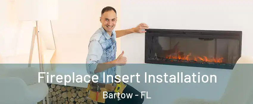  Fireplace Insert Installation Bartow - FL