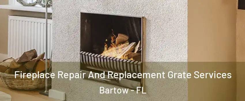  Fireplace Repair And Replacement Grate Services Bartow - FL