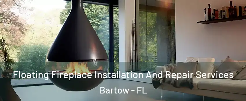  Floating Fireplace Installation And Repair Services Bartow - FL