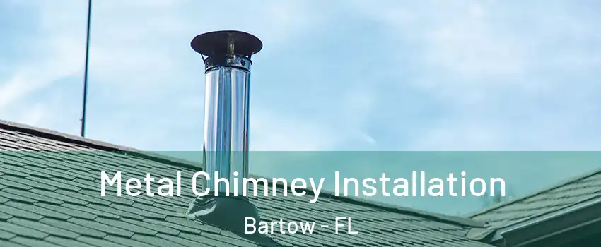  Metal Chimney Installation Bartow - FL