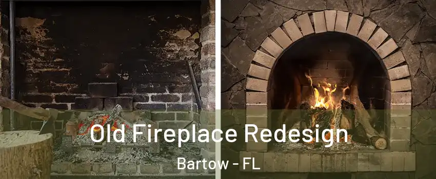  Old Fireplace Redesign Bartow - FL