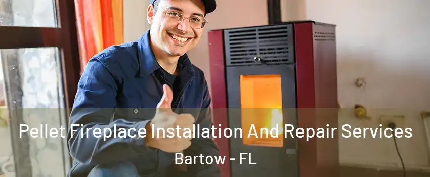  Pellet Fireplace Installation And Repair Services Bartow - FL