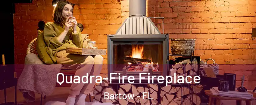  Quadra-Fire Fireplace Bartow - FL