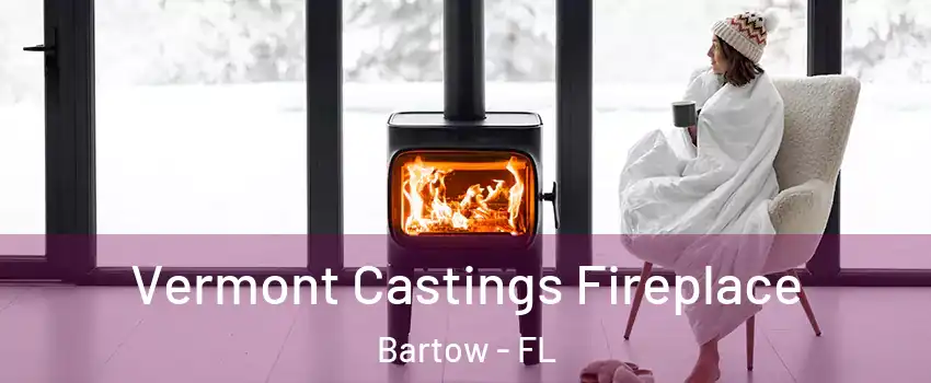  Vermont Castings Fireplace Bartow - FL
